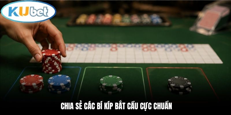 Chia sẻ các bí kíp bắt cầu cực chuẩn