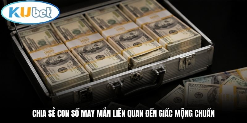 Chia sẻ con số may mắn liên quan đến giấc mộng chuẩn