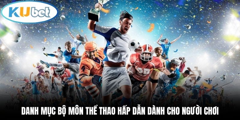 Danh mục bộ môn thể thao hấp dẫn dành cho người chơi