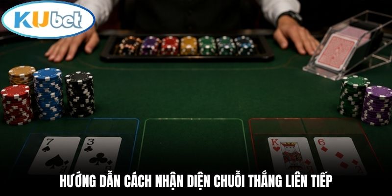 Hướng dẫn cách nhận diện chuỗi thắng liên tiếp