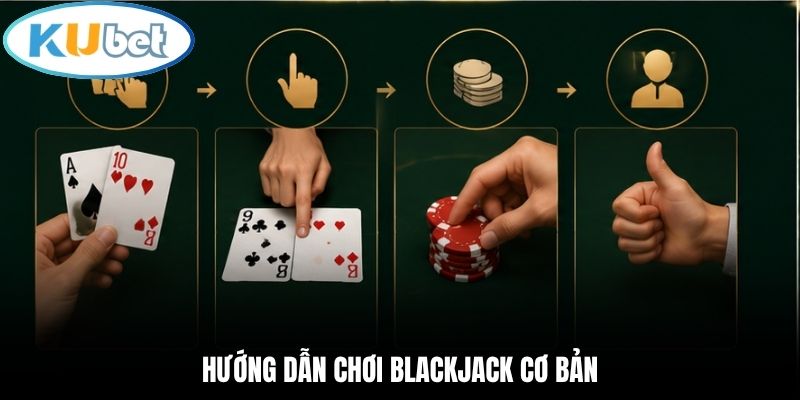 Hướng dẫn chơi Blackjack cơ bản