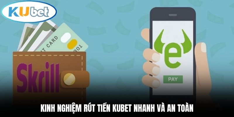 Kinh nghiệm rút tiền Kubet nhanh và an toàn