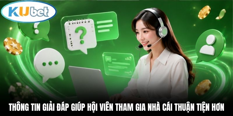 Thông tin giải đáp giúp hội viên tham gia nhà cái thuận tiện hơn