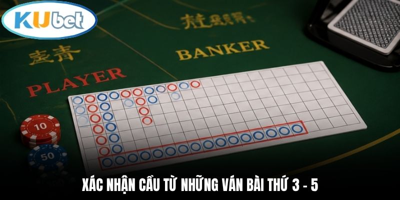 Xác nhận cầu từ những ván bài thứ 3 - 5