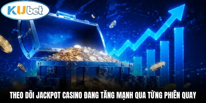 Theo dõi jackpot casino đang tăng mạnh qua từng phiên quay